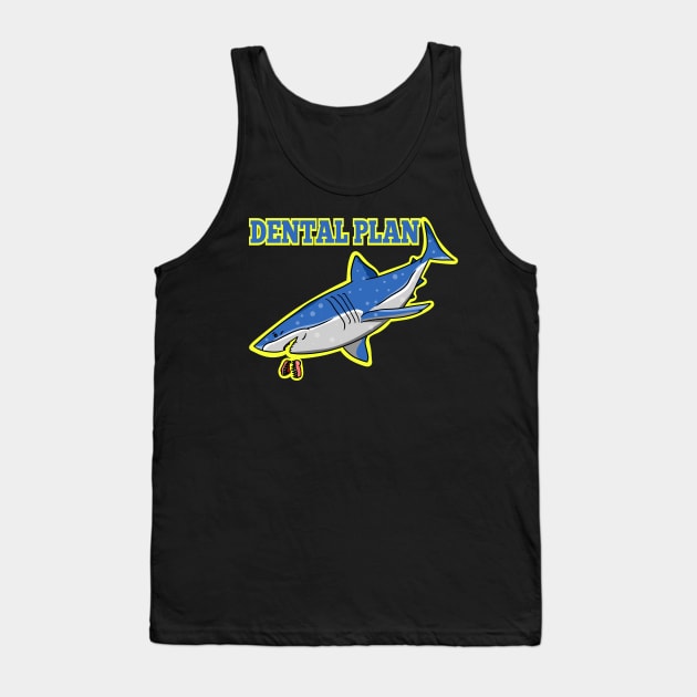 Funny shark dental plan t-shirt Tank Top by mailboxdisco